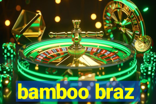 bamboo braz